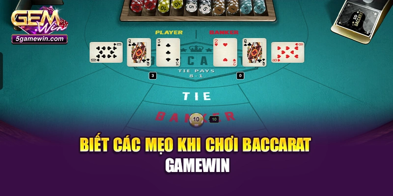 Biết các mẹo khi chơi Baccarat Gamewin
