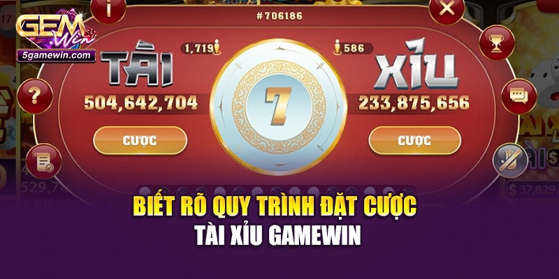 Biết rõ quy trình đặt cược Tài Xỉu Gamewin