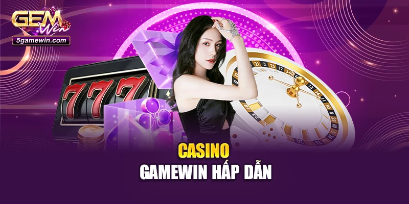 Casino GameWin hấp dẫn