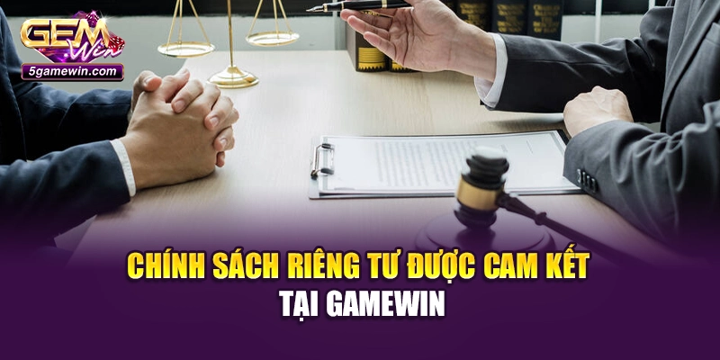 Chính sách riêng tư được cam kết tại Gamewin