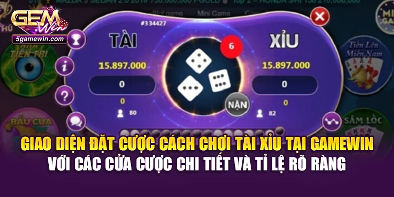 Giao diện đặt cược cách chơi tài xỉu tại Gamewin với các cửa cược chi tiết và tỉ lệ rõ ràng