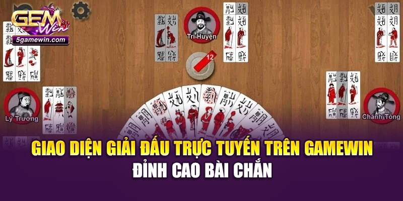 Giao diện giải đấu trực tuyến trên Gamewin – đỉnh cao bài chắn
