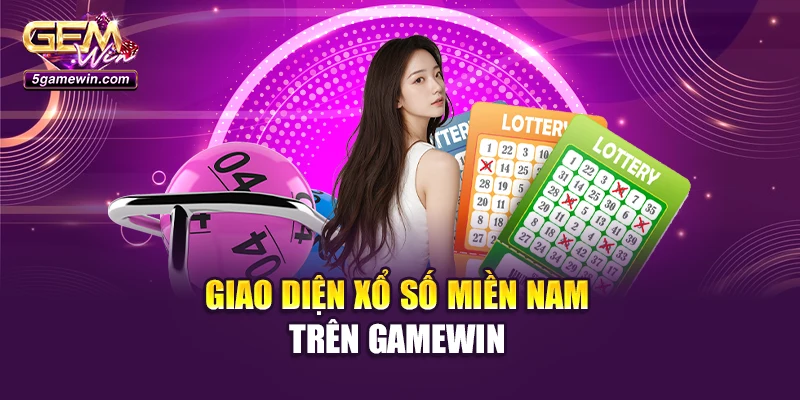 Giao diện xổ số miền Nam trên Gamewin