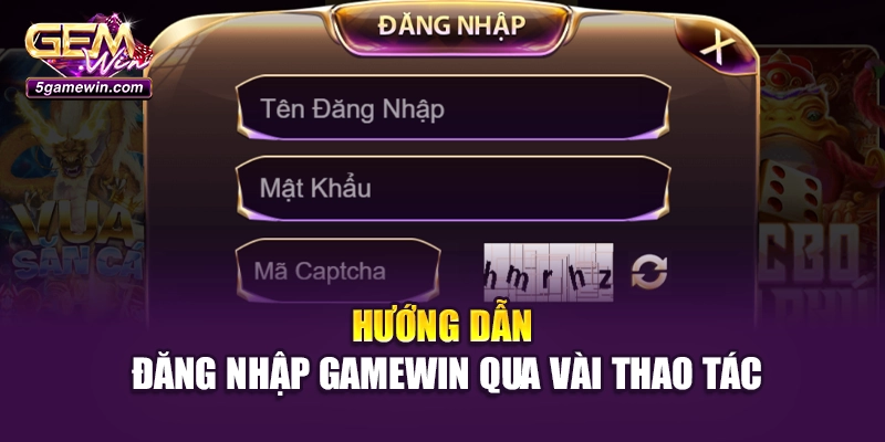 Hướng dẫn đăng nhập GameWin qua vài thao tác
