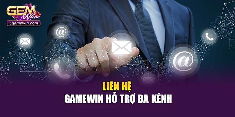 Liên hệ Gamewin hỗ trợ đa kênh