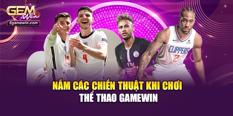 Nắm các chiến thuật khi chơi thể thao Gamewin