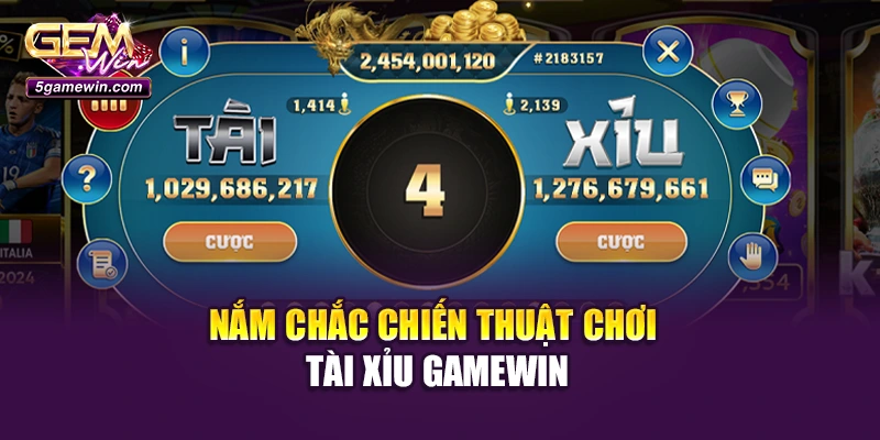 Nắm chắc chiến thuật chơi Tài Xỉu Gamewin