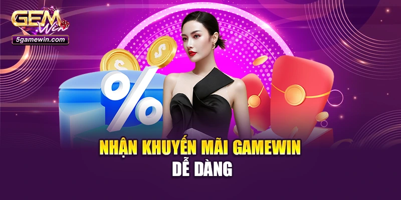 Nhận khuyến mãi GameWin dễ dàng