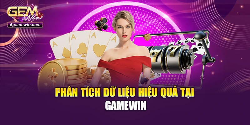 Phân tích dữ liệu hiệu quả tại Gamewin