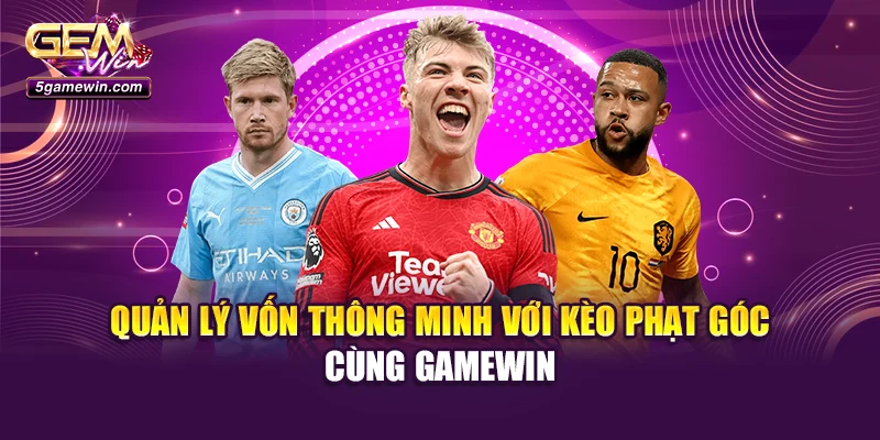 Quản lý vốn thông minh với kèo phạt góc cùng Gamewin