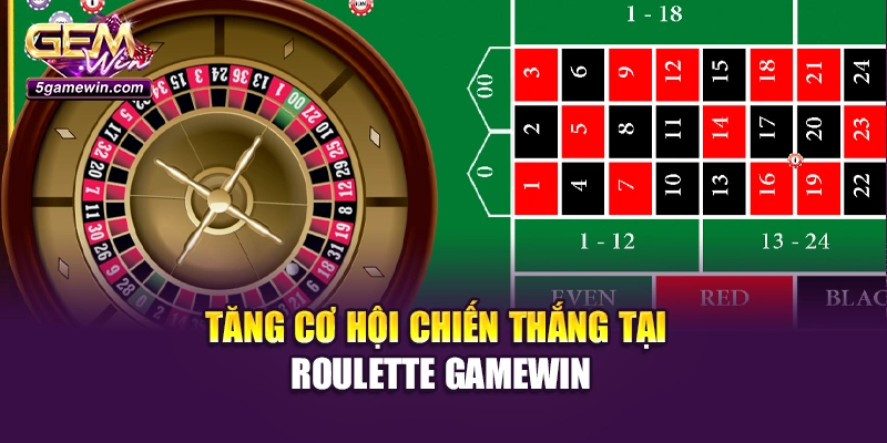 Tăng cơ hội chiến thắng tại Roulette Gamewin