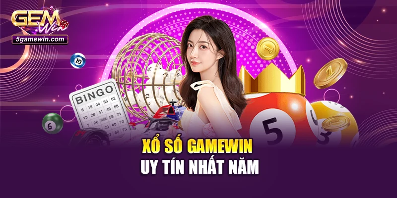 Xổ số GameWin uy tín nhất năm