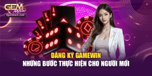 Đăng Ký Gamewin - Những Bước Thực Hiện Cho Người Mới