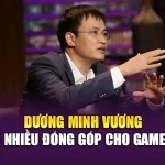 Dương Minh Vương với nhiều đóng góp cho Gamewin
