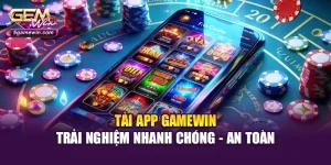 Tải App Gamewin - Trải Nghiệm Nhanh Chóng - An Toàn